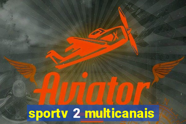 sportv 2 multicanais