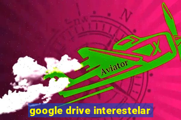 google drive interestelar