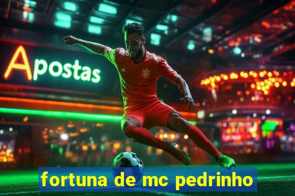 fortuna de mc pedrinho