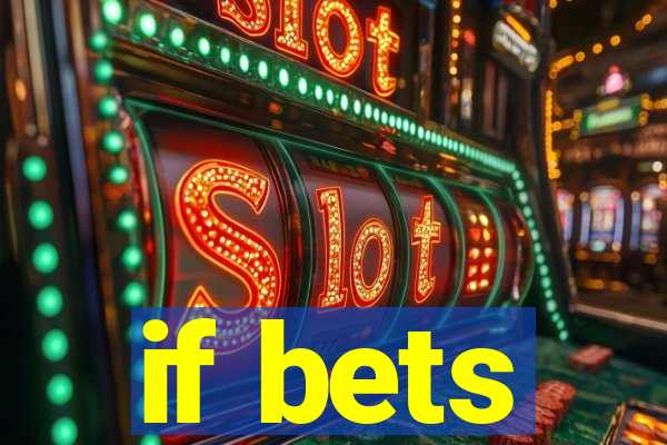 if bets