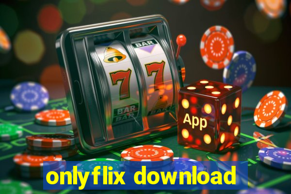 onlyflix download