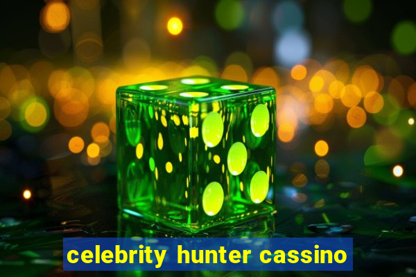 celebrity hunter cassino