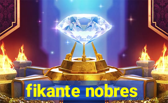 fikante nobres