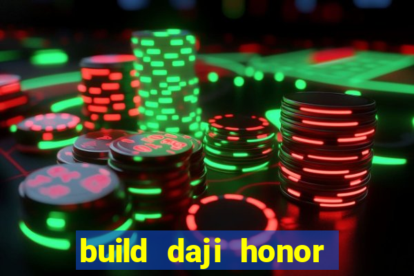 build daji honor of kings