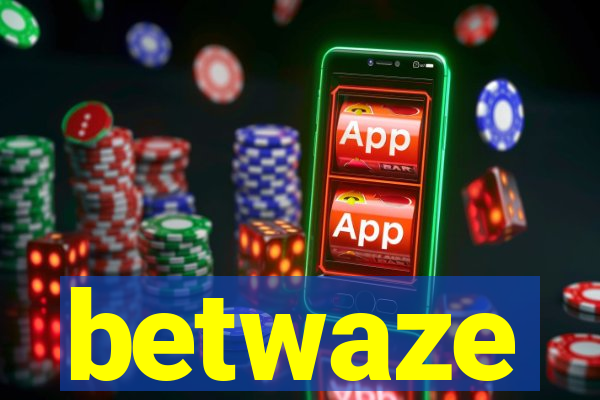 betwaze