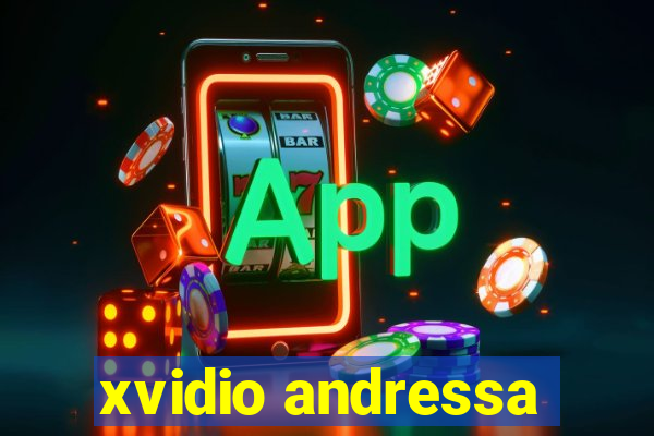 xvidio andressa