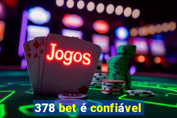 378 bet é confiável