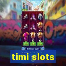 timi slots