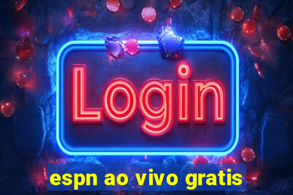 espn ao vivo gratis