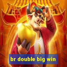 br double big win