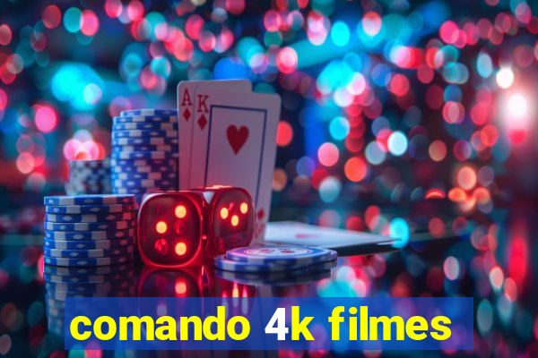 comando 4k filmes