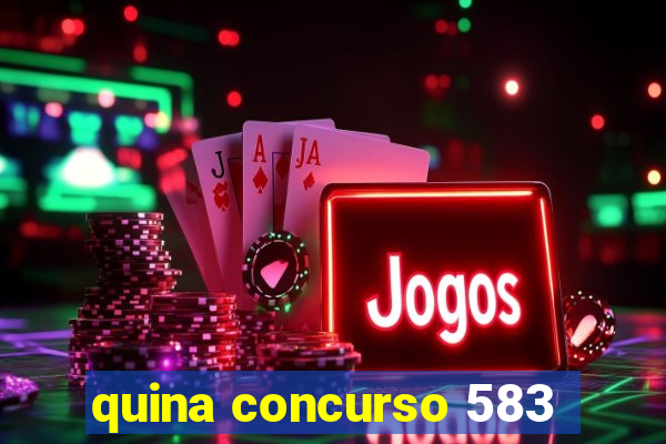 quina concurso 583