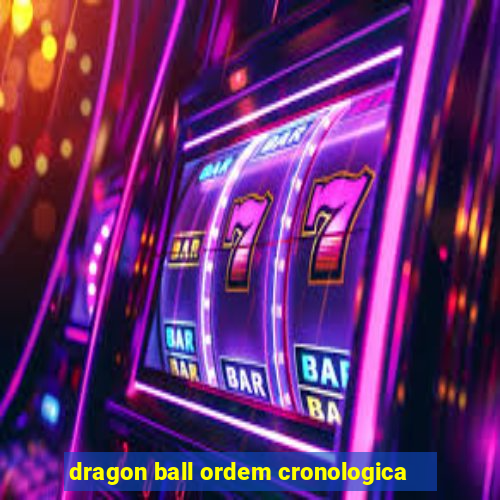 dragon ball ordem cronologica