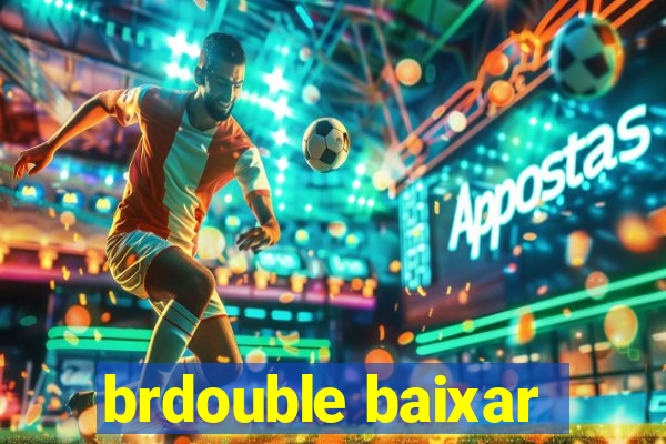 brdouble baixar