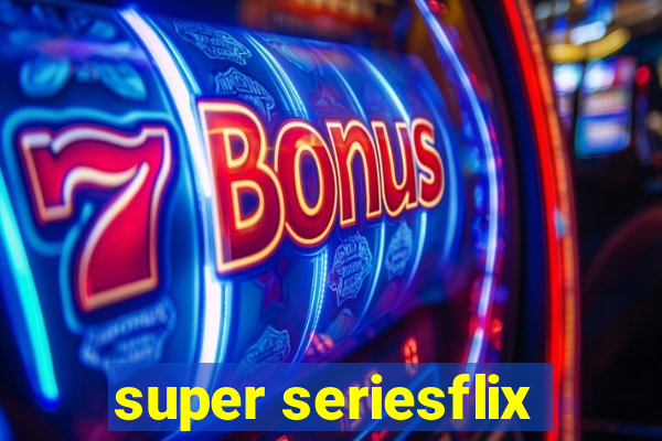 super seriesflix