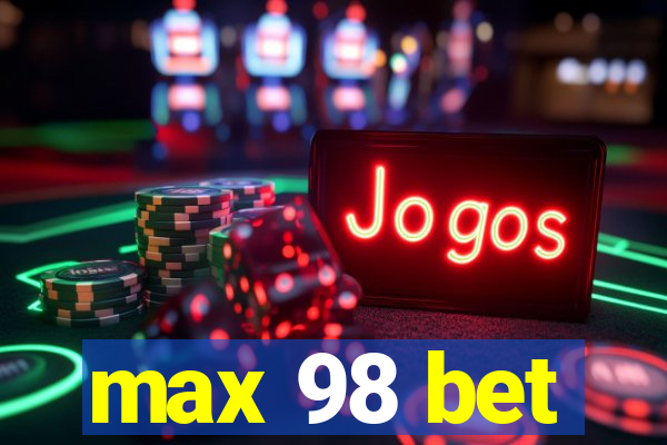 max 98 bet