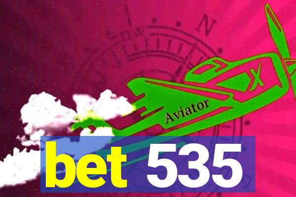 bet 535