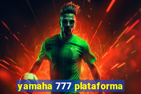 yamaha 777 plataforma