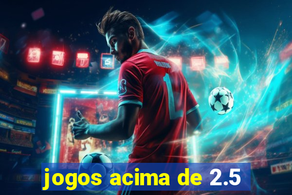 jogos acima de 2.5