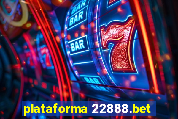 plataforma 22888.bet