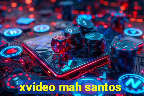 xvideo mah santos