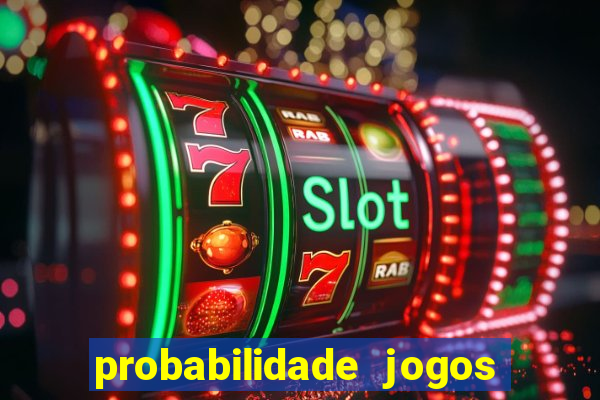 probabilidade jogos de futebol