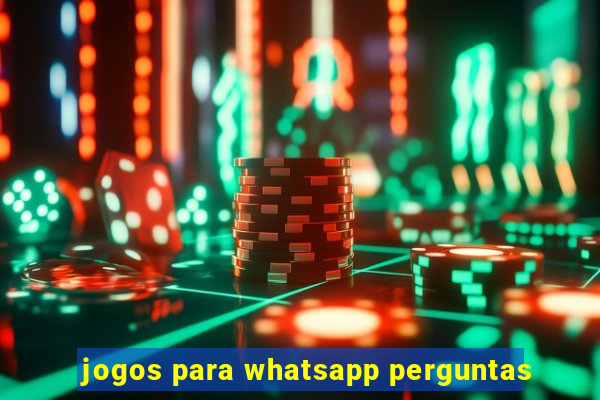 jogos para whatsapp perguntas