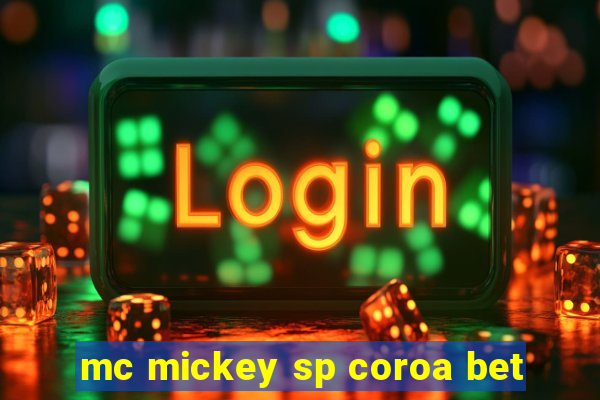 mc mickey sp coroa bet