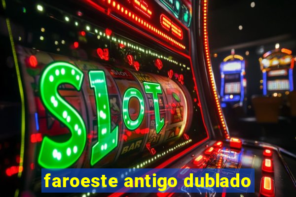 faroeste antigo dublado