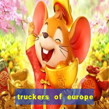 truckers of europe 3 dinheiro infinito