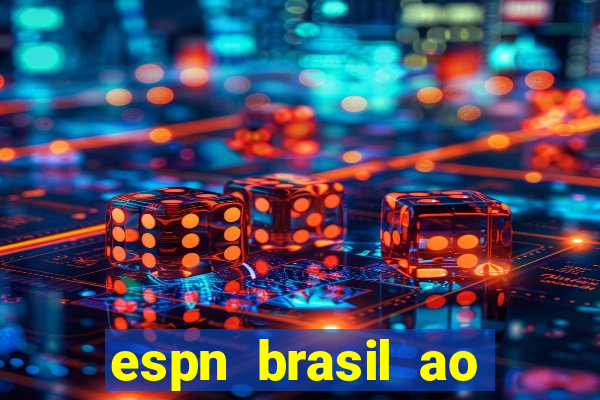 espn brasil ao vivo grátis