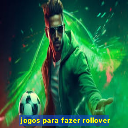 jogos para fazer rollover