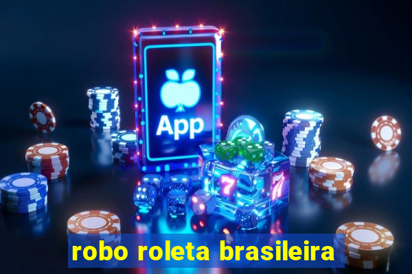 robo roleta brasileira