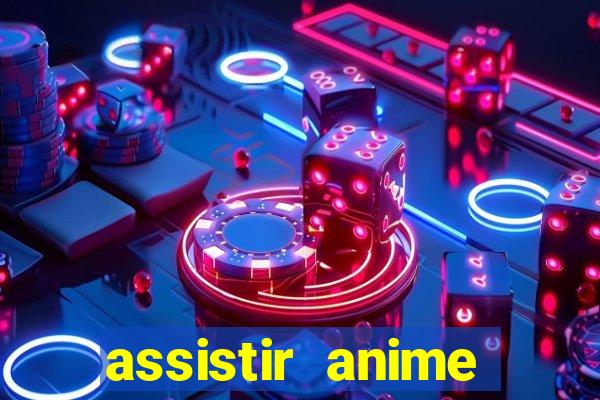 assistir anime online dublado