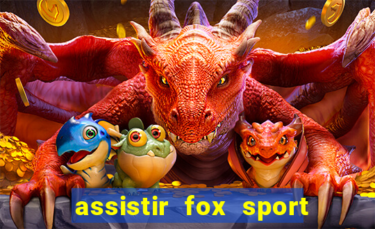 assistir fox sport futebol tv