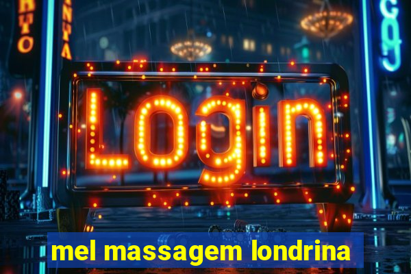 mel massagem londrina