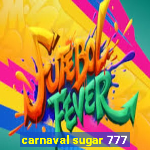 carnaval sugar 777