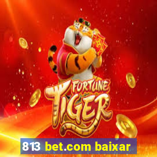 813 bet.com baixar