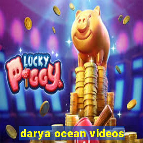 darya ocean videos