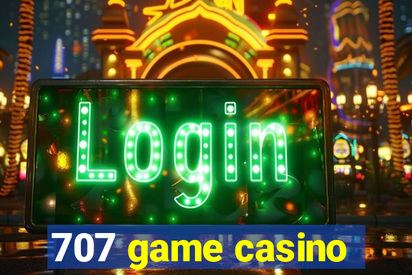 707 game casino