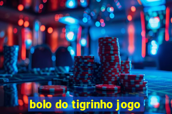 bolo do tigrinho jogo