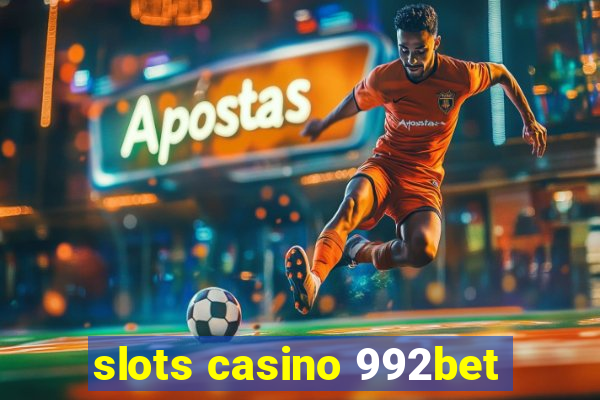 slots casino 992bet