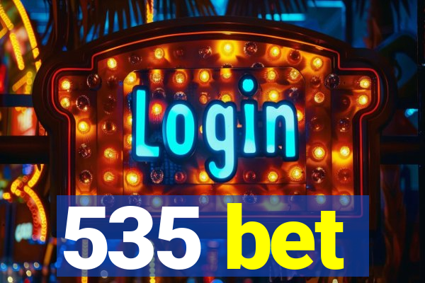 535 bet