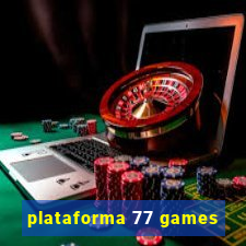 plataforma 77 games