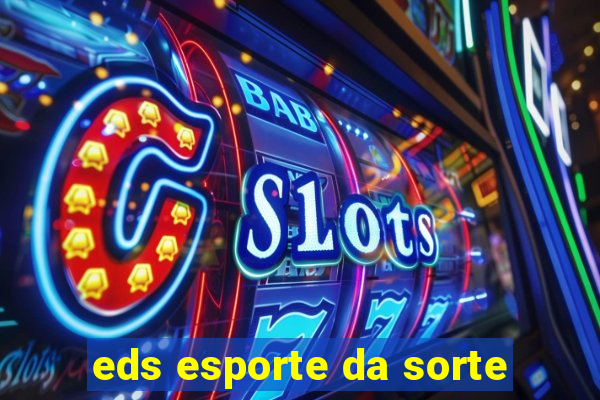 eds esporte da sorte