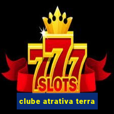 clube atrativa terra