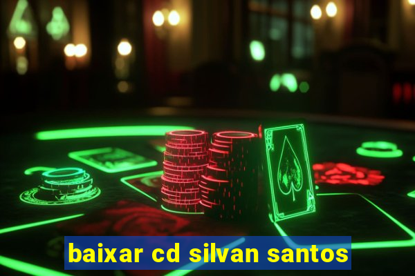 baixar cd silvan santos