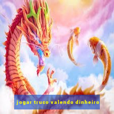 jogar truco valendo dinheiro