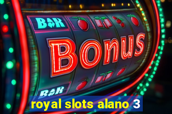 royal slots alano 3