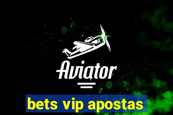 bets vip apostas